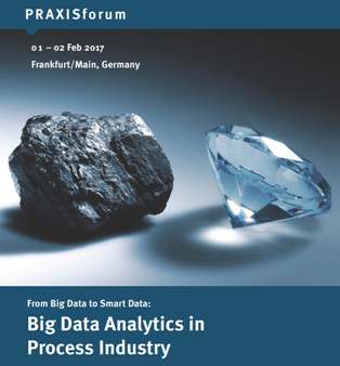 PRAXISforum Big Data Analytics in Process Industry, 01 - 02 Feb 2017 Frankfurt/Main, Germany